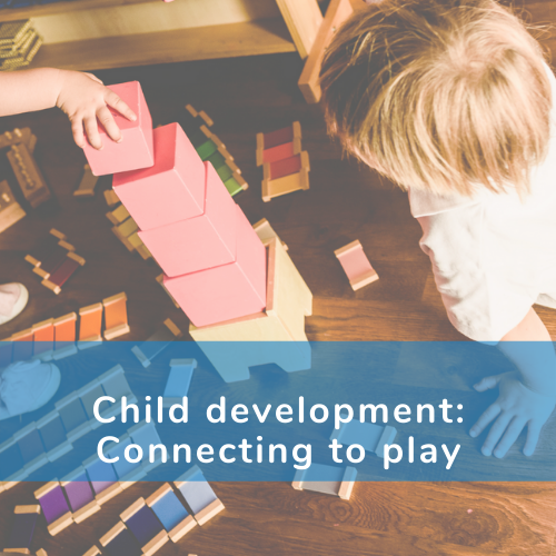 Child Development: Connecting to Play (0-5)