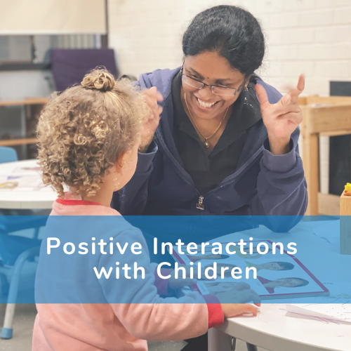 A poster that reads 'positive interactions with children'