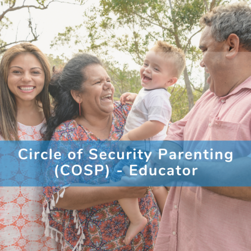 Circle of security parenting (COSP) - Educator