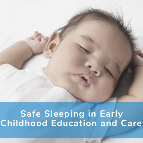 A poster that reads 'safe sleeping in early childhood education and care'