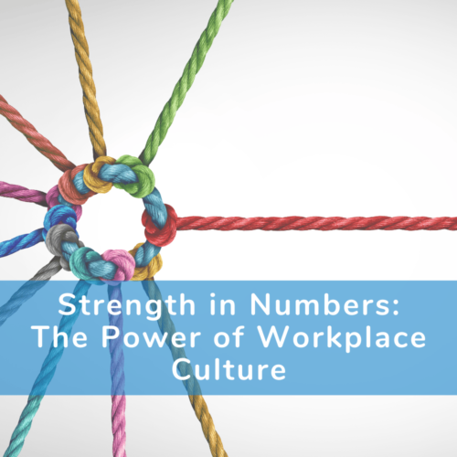 Strength in Numbers: The Power of Workplace Culture